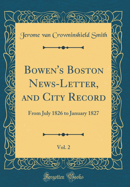 BOWENŽS BOSTON NEWS-LETTER, AND CITY RECORD, VOL. 2