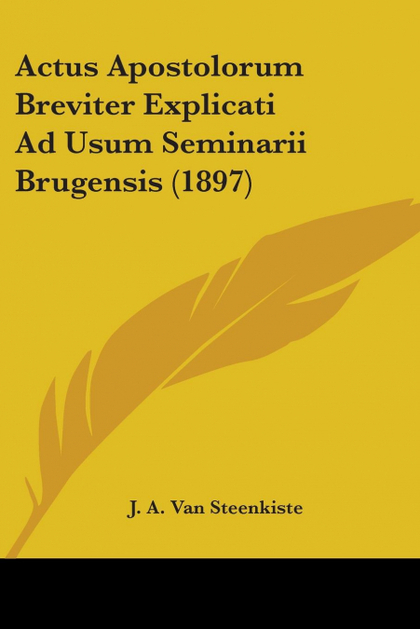 ACTUS APOSTOLORUM BREVITER EXPLICATI AD USUM SEMINARII BRUGENSIS (1897)