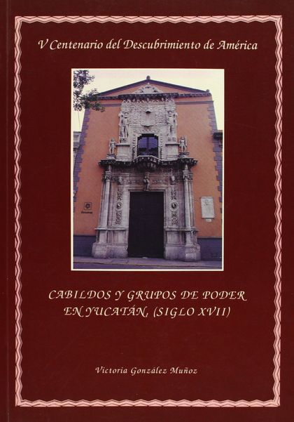 CABILDOS Y GRUPOS DE PODER EN YUCATÁN (SIGLO XVII)