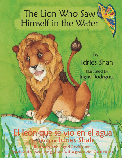 THE LION WHO SAW HIMSELF IN THE WATER -- EL LEÓN QUE SE VIO EN EL AGUA