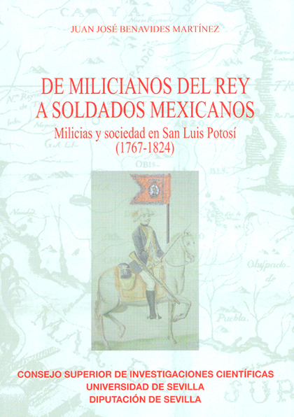 DE MILICIANOS DEL REY A SOLDADOS MEXICANOS : MILICIAS Y SOCIEDAD EN SAN LUIS POT