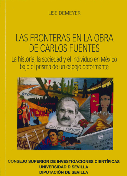 LAS FRONTERAS EN LA OBRA DE CARLOS FUENTES : LA HISTORIA, LA SOCIEDAD Y EL INDIV