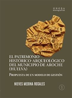 EL PATRIMONIO HISTÓRICO-ARQUEOLÓGICO DEL MUNICIPIO DE AROCHE (HUELVA)