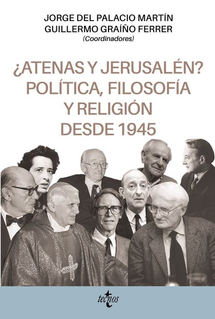 ¿ATENAS Y JERUSALÉN? POLÍTICA, FILOSOFÍA Y RELIGIÓN DESDE 1945.