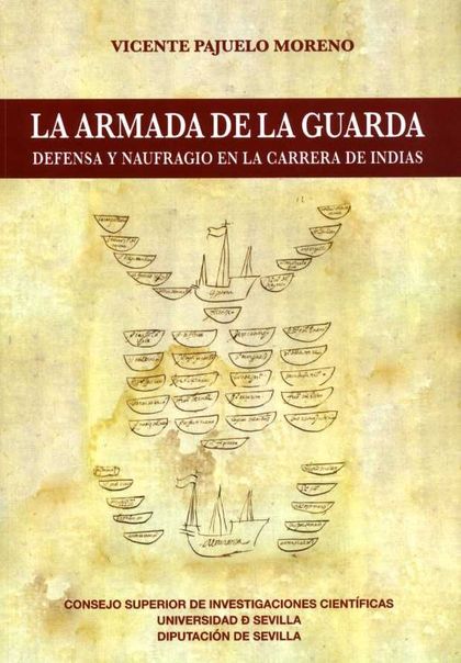 LA ARMADA DE LA GUARDA. DENFESA Y NAUFRAGIO EN LA CARRERA DE INDIAS.