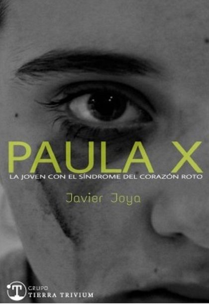 PAULA X, LA JOVEN CON EL SÍNDROME DEL CORAZÓN ROTO