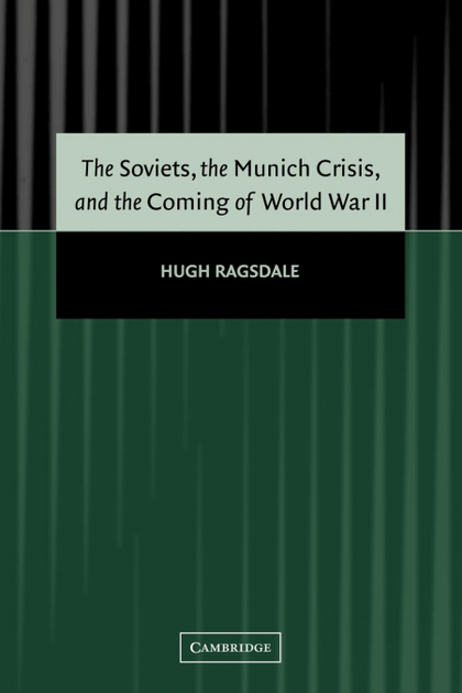 THE SOVIETS, THE MUNICH CRISIS, AND THE COMING OF WORLD WAR II