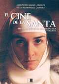 EL CINE DE LA SANTA : TERESA DE JESÚS EN LA GRAN PANTALLA, 1925-2015