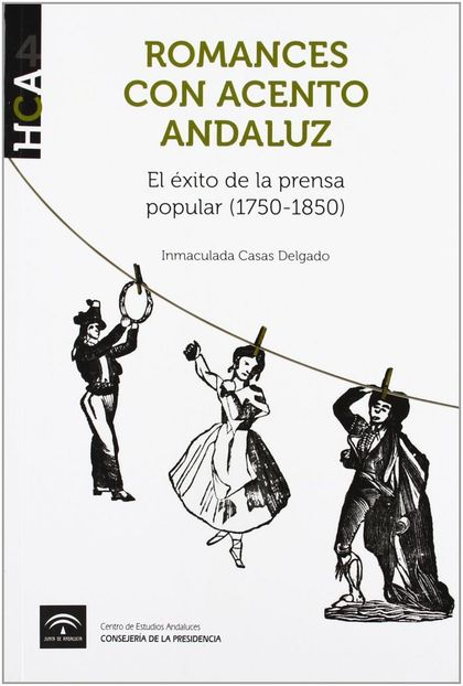 ROMANCES CON ACENTO ANDALUZ (1750-1850) : EL ÉXITO DE LA PRENSA POPULAR