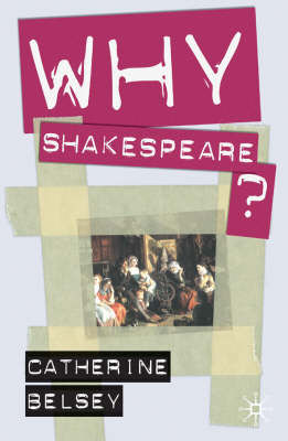 BELSEY - WHY SHAKESPEARE?