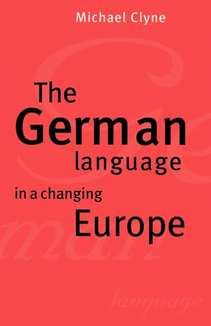 THE GERMAN LANGUAGE IN A CHANGING EUROPE