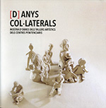 [D]ANYS COL·LATERALS. MOSTRA D'OBRES DELS TALLERS ARTÍSTICS DELS CENTRES PENITEN