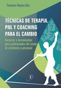 TÉCNICAS DE TERAPIA, PNL Y COACHING PARA EL CAMBIO. RECURSOS Y HERRAMIENTAS PARA PROFESIONALES