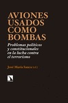 AVIONES USADOS COMO BOMBAS : PROBLEMAS POLÍTICOS Y CONSTITUCIONALES EN LA LUCHA CONTRA EL TERRO
