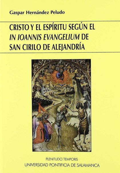 CRISTO Y EL ESPÍRITU SEGÚN EL ŽIN IOANNIS EVANGELIUMŽ DE SAN CIRILO DE ALEJANDRÍA