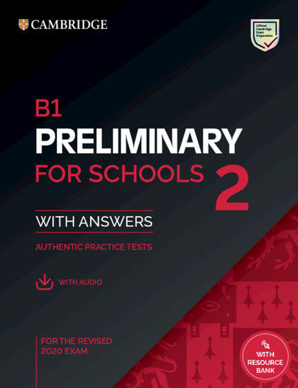 B1 PRELIMINARY FOR SCHOOLS 2 PRACTICE TESTS WITH ANSWERS, AUDIO AND RESOURCE BAN
